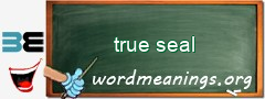 WordMeaning blackboard for true seal